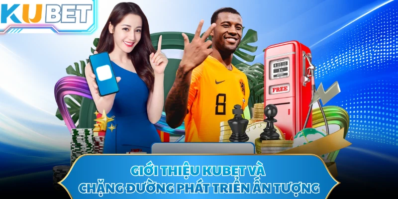 Giới thiệu KUBET và chặng đường phát triển ấn tượng
