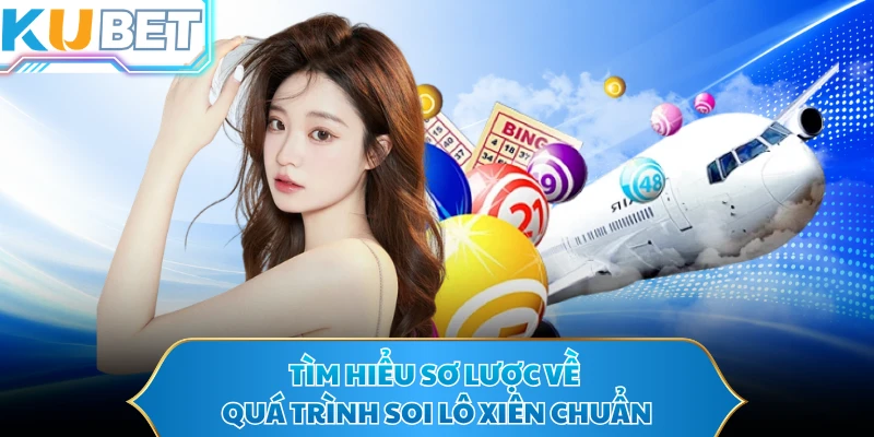 Tìm hiểu sơ lược về quá trình soi lô xiên chuẩn